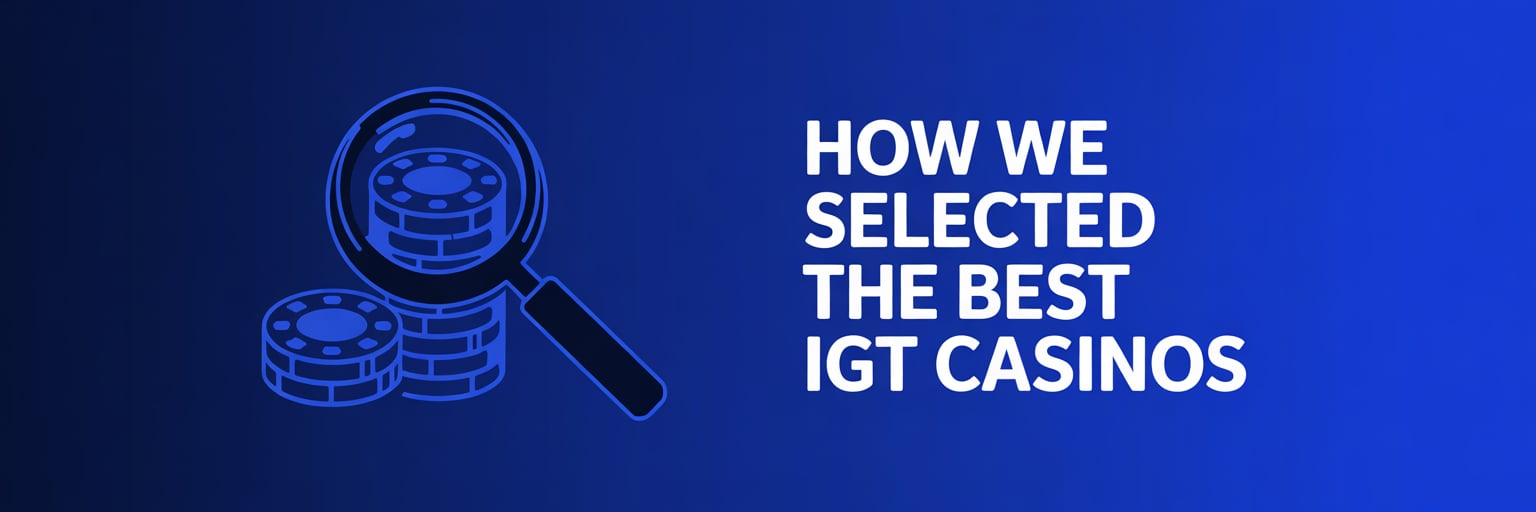 How We Selected the Best IGT Casinos